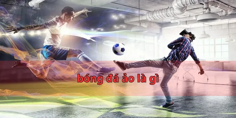 bóng đá ảo là gì