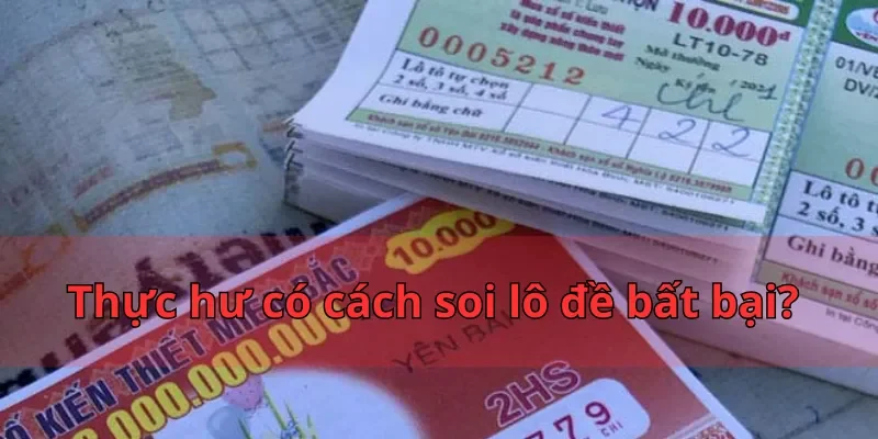 Thực hư có cách soi lô đề bất bại?